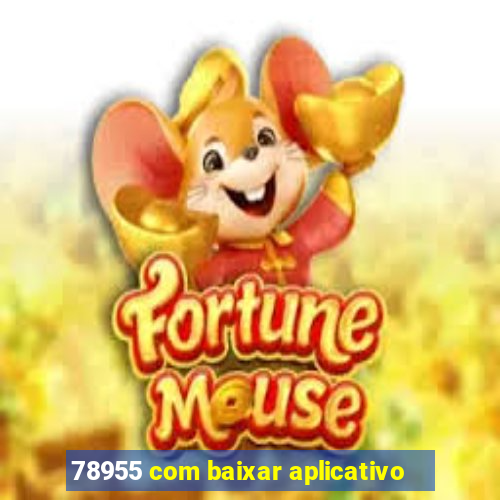 78955 com baixar aplicativo